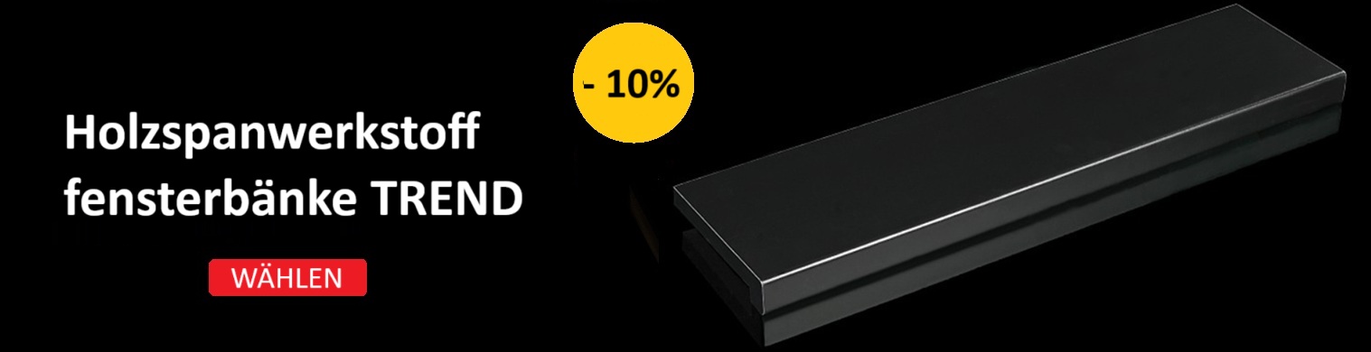 Holzspanwerkstofffensterbänke TREND -10%